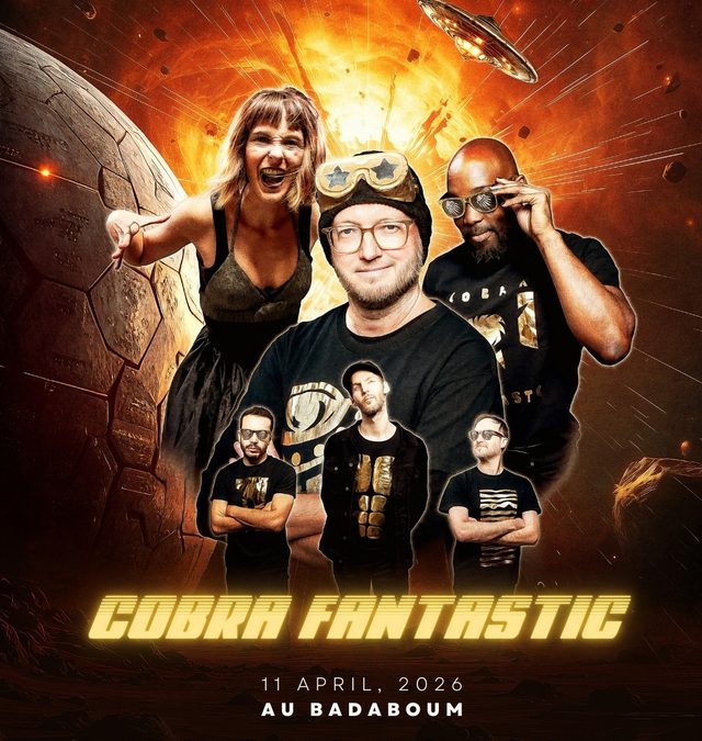 Cobra Fantastic au Badaboum