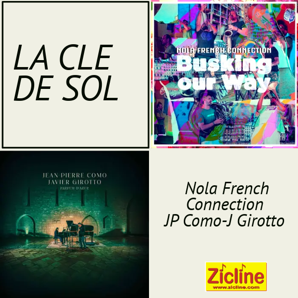 La Clé de Sol – n°160 avec Nola French Connection – Jean Pierre Como et Javier Girotto