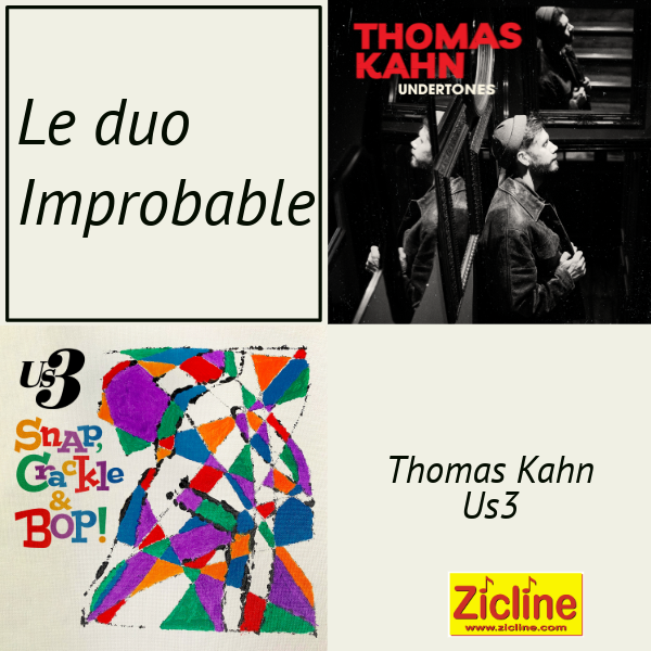Le duo improbable – Zicline Le duo improbable avec Us3 & Thomas Kahn